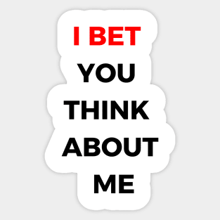 i bet you think about me Sticker